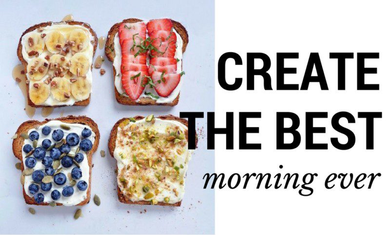 How to Create the Best Morning Routine Ever